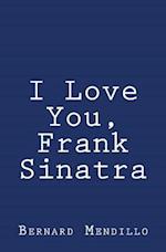 I Love You, Frank Sinatra