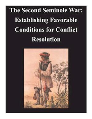 Second Seminole War - Establishing Favorable Conditions for Conflict Resolution