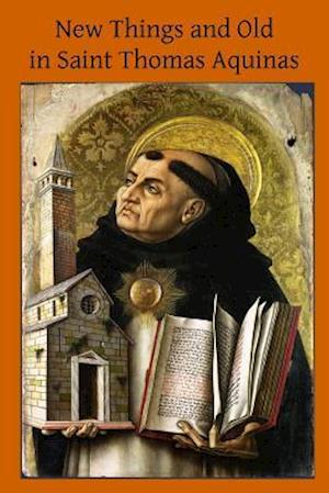 New Things and Old in Saint Thomas Aquinas