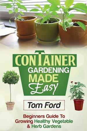 Container Gardening Made Simple