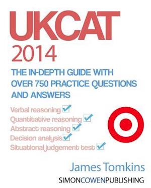 Ukcat 2014 - The In-Depth Guide with Over 750 Practice Questions and Answers