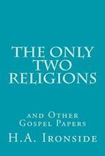 The Only Two Religions and Other Gospel Papers