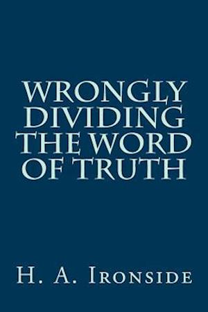 Wrongly Dividing the Word of Truth