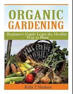 Organic Gardening Beginner?s Guide