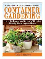 A Beginner?s Guide to Successful Container Gardening