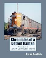Chronicles of a Detroit Railfan Volume 8