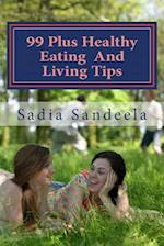 99 Plus Healthy Eating and Living Tips