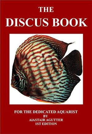 The Discus Book: For The Dedicated Aquarist