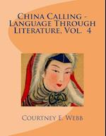 China Calling - Language Through Literature, Vol. 4