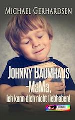 Johnny Baumhaus - Mama, Ich Kann Dich Nicht Liebhaben!