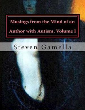 Musings from the Mind of an Author with Autism, Volume I