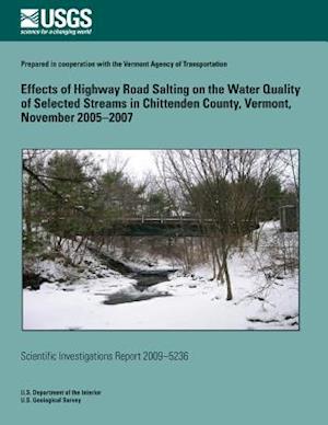 Effects of Highway Road Salting on the Water Quality of Selected Streams in Chittenden County, Vermont, November 2005-2007