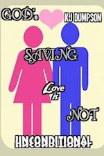 God's Saving Love Is Not Unconditional !