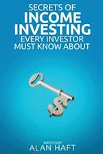Secrets of Income Investing Every Investor Must Know about