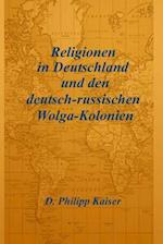 Religionen in Deutschland Und Den Deutsch-Russischen Wolga-Kolonien