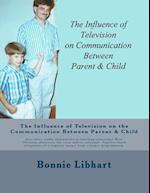 The Influence of Television on the Communication Between Parent and Child