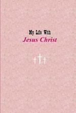 My Life with Jesus Christ