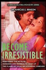 Become Irresistible