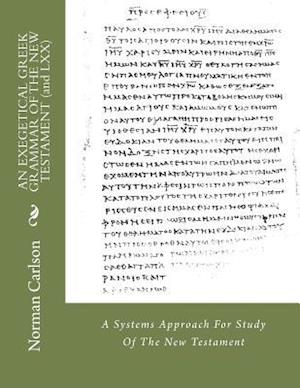 An Exegetical Greek Grammar of the New Testament (and LXX)