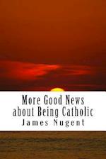 More Good News about Being Catholic