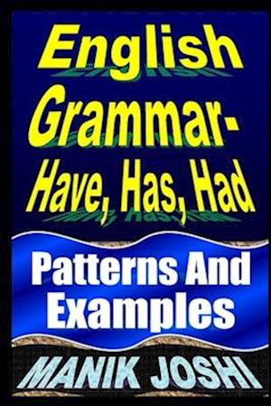 English Grammar- Have, Has, Had: Patterns and Examples