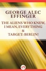 Aliens Who Knew, I Mean, Everything and Target: Berlin!