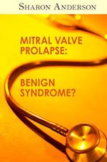 Mitral Valve Prolapse: Benign Syndrome?