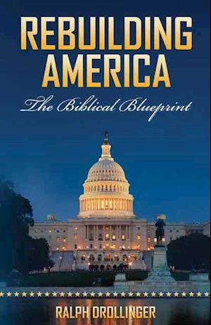 Rebuilding America: The Biblical Blueprint