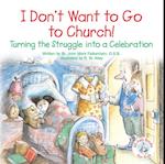 I Don't Want to Go to Church!