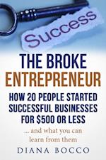 Broke Entrepreneur: How 20 People Started Successful Businesses For $500 or Less