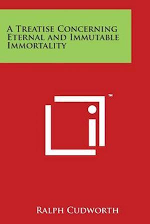 A Treatise Concerning Eternal and Immutable Immortality