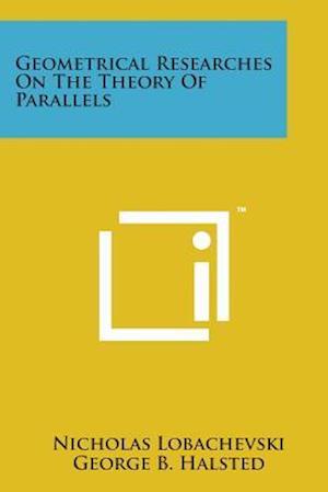 Geometrical Researches on the Theory of Parallels