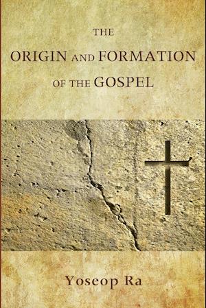 The Origin and Formation of the Gospel