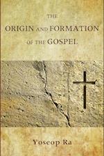 The Origin and Formation of the Gospel