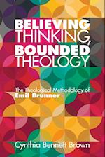 Believing Thinking, Bounded Theology