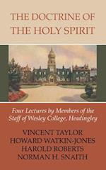 The Doctrine of the Holy Spirit: Four Lectures by Members of the Staff of Wesley College, Headingly 