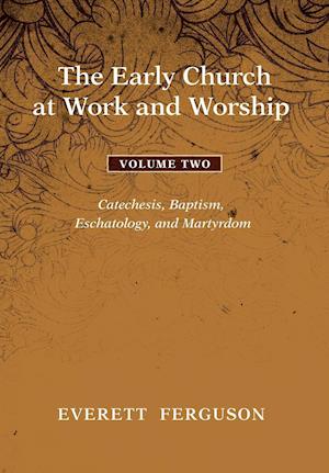 The Early Church at Work and Worship - Volume 2