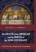 The Death of the Messiah and the Birth of the New Covenant