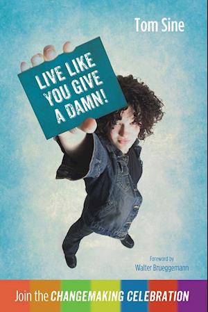 Live Like You Give a Damn!