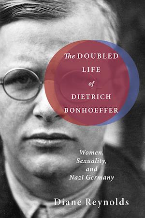 The Doubled Life of Dietrich Bonhoeffer