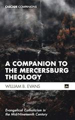 A Companion to the Mercersburg Theology