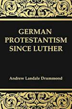 German Protestantism Since Luther