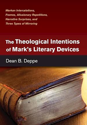 The Theological Intentions of Mark's Literary Devices