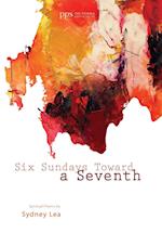 Six Sundays Toward a Seventh