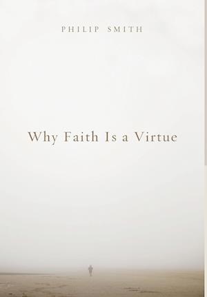 Why Faith Is a Virtue