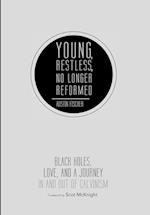 Young, Restless, No Longer Reformed