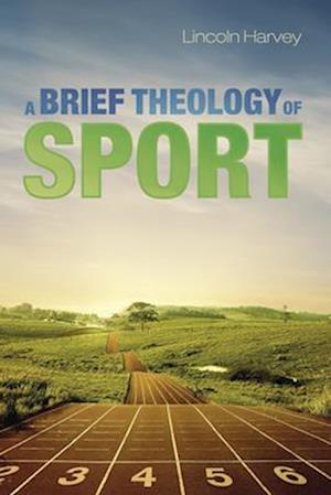 A Brief Theology of Sport