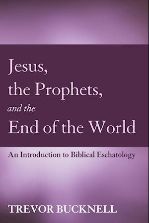 Jesus, the Prophets, and the End of the World