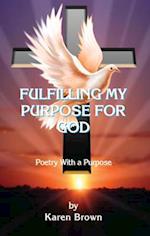 Fulfilling My Purpose for God