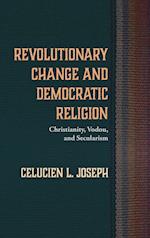 Revolutionary Change and Democratic Religion 